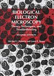 Biological Electron Microscopy: Theory, Techniques, and Troubleshooting