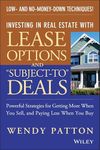 Investing in Real Estate With Lease Options and "Subject-To" Deals: Powerful Strategies for Getting More When You Sell, and Paying Less When You Buy