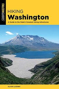 Hiking Washington: A Guide to the State's Greatest Hiking Adventures 2ed