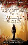 Whispers in the Forest (The Unforgettable Tales of Adeline Bigsby Book 1)