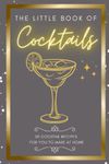 The Little Book Of Cocktails.: 50 Cocktails from around the world in a handy pocketbook size.