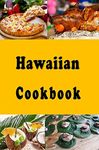 Hawaiian Cookbook: Delicious Recipes From the Hawaiian Islands (Cooking Around the World Book 1)