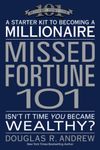 Missed Fortune 101: A Starter Kit to Becoming a Millionaire