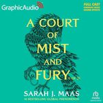 A Court of Mist and Fury (Part 1 of 2) (Dramatized Adaptation): A Court of Thorns and Roses 2