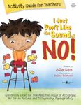 I Just Don't Like the Sound of No!: Activity Guide for Teachers: Classroom Ideas for Teaching the Skills of Accepting 'No' for an Answer and Disagreeing App (Best Me I Can Be)