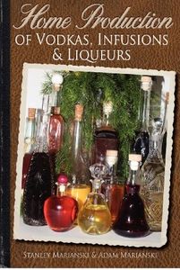 Home Production of Vodkas, Infusions & Liqueurs