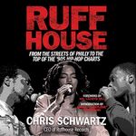 Ruffhouse: From the Streets of Philly to the Top of the 90s Hip Hop Charts