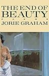 The End Of Beauty: Poems (American 