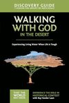 Walking With God in the Desert Discovery Guide: 7 Lessons on Experiencing Living Water When Life Is Tough