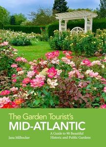 The Garden Tourist's Mid-atlantic: A Guide to 90 Beautiful Historic and Public Gardens