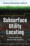 Subsurface Utility Locating: One-Call Locating and Subsurface Utility Designating