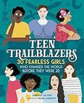 Teen Trailblazers: 30 Fearless Girl