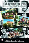Hollywood Homes: Postcard Views of Early Stars' Estates (Schiffer Book for Collectors)