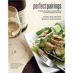 Perfect Pairings – A Master Sommelier′s Practical Advice for Partnering Wine with Food