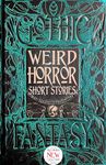 Weird Horror Short Stories: Anthology of New & Classic Tales (Gothic Fantasy)