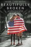 Beautifully Broken: An Unlikely Journey of Faith