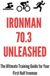 Ironman 70.3 Unleashed: The Ultimat