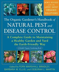 The Organic Gardener's Handbook of Natural Pest and Disease Control: A Complete Guide to Maintaining a Healthy Garden and Yard the Earth-Friendly Way