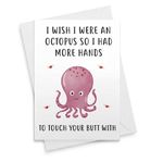 Funny Card - I Wish I Were An Octopus So I Had More Hands - Anniversary For Husband Boyfriend, Birthday Him Her Girlfriend Wife, Lover Gift Love You Romantic Naughty Sexy Day Mother Valentine [00143]