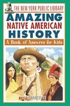 The New York Public Library Amazing Native American History: A Book of Answers for Kids: 8 (The New York Public Library Books for Kids)