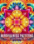 Mindfulness Patterns: Relaxing Coloring Book For Adults With Simple Mandala-Style Patterns For Stress Relief.