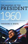 The Making of the President 1960 (Harper Perennial Political Classics): The Landmark Political Series