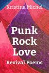 Punk Rock Love: Revival Poems