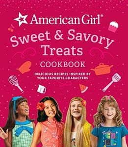 Sweet & Savory Treats Cookbook: Delicious Recipes Inspired by Your Favorite Characters (American Girl)