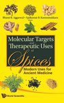 MOLECULAR TARGETS AND THERAPEUTIC USES OF SPICES: MODERN USES FOR ANCIENT MEDICINE