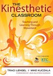 The Kinesthetic Classroom: Teaching and Learning Through Movement