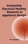 Integrating Electrical Heating Elements in Product Design (ISSN Book 101)