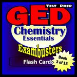 GED Test Prep Chemistry Review--Exambusters Flash Cards--Workbook 3 of 13: GED Exam Study Guide (Exambusters GED)