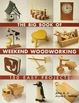 The Big Book of Weekend Woodworking