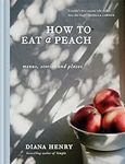 How to Eat a Peach: Menus, Stories 