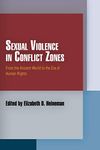 Sexual Violence in Conflict Zones: From the Ancient World to the Era of Human Rights (Pennsylvania Studies in Human Rights)