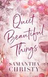 Quiet Beautiful Things: A Small Town, Single Dad Romance