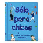 Sólo Para Chicos: ¿Qué Me Está Pasando? Mi Pubertad