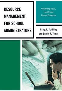 Resource Management for School Administrators: Optimizing Fiscal, Facility, and Human Resources (The Concordia University Leadership Series)