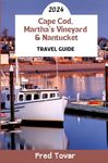 Cape Cod, Martha's Vineyard & Nantucket Travel Guide 2024