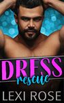 Dress Rescue: A Curvy Younger Woman, Older Alpha Instalove Romance (Cupid's Alphas Book 5)