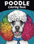 Poodle Coloring Book: Fun and Easy Dogs Coloring Pages in Cute Style With Poodle for Kids & Adults