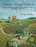 Delicato Family Cookbook: From the Old Country to the Wine Country: A History in Recipes