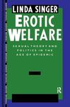 Erotic Welfare: Sexual Theory and Politics in the Age of Epidemic (Thinking Gender)