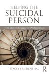 Helping the Suicidal Person: Tips and Techniques for Professionals