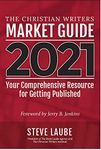 Christian Writers Market Guide - 2021 Edition: Your Comprehensive Resource for Getting Published