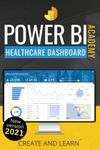 Power BI Academy - Healthcare: Step-by-step guide to create an easy dashboard for healthcare: 2