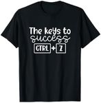 The Keys To Success Ctrl + Z Funny Technology Teacher Gift T-Shirt