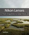 Nikon Lenses: From Snapshots to Great Shots