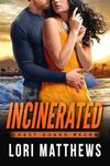 Incinerated: A Romantic Suspense Th