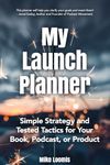 My Book Launch Planner: Simple Stra